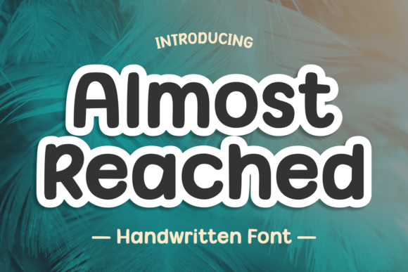Why Almost Reached is the Perfect Whimsical Display Font for Creative Projects